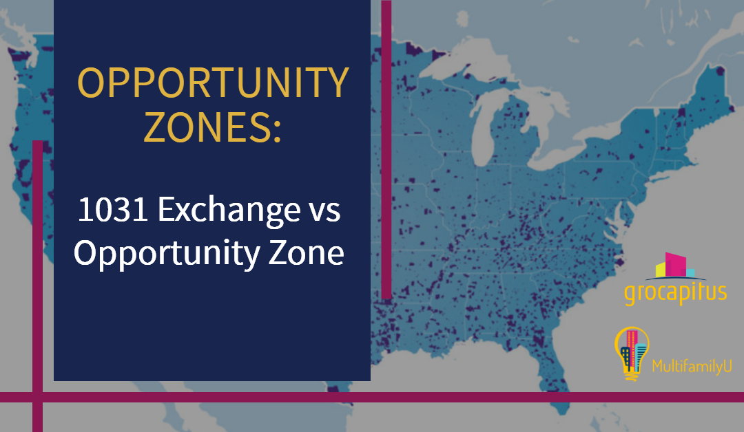 Opportunity Zones vs 1031 Exchange, What You Need To Know