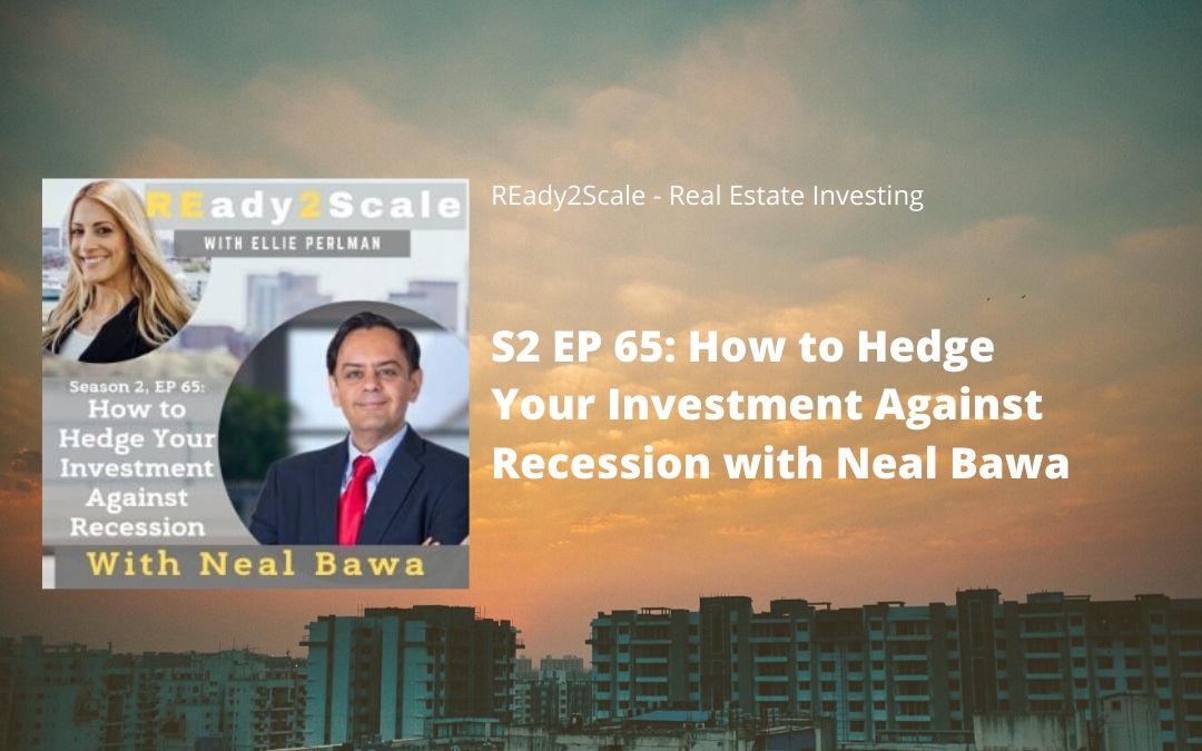 How to Hedge Your Investment Against Recession with Neal Bawa
