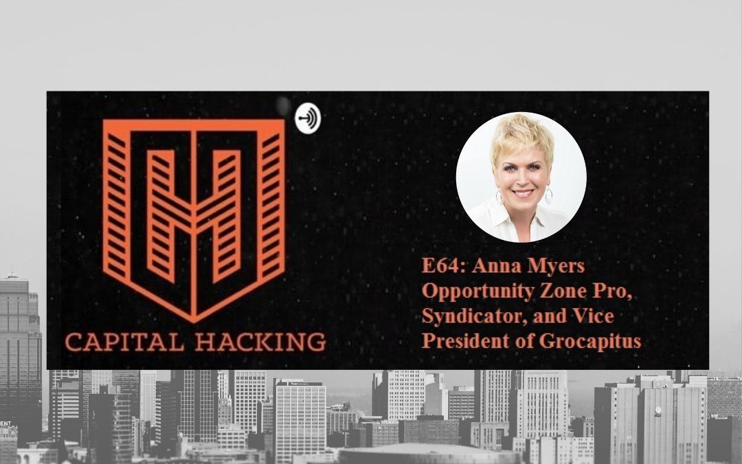 Anna Myers – Opportunity Zone Pro, Syndicator, and Vice President of Grocapitus Investments