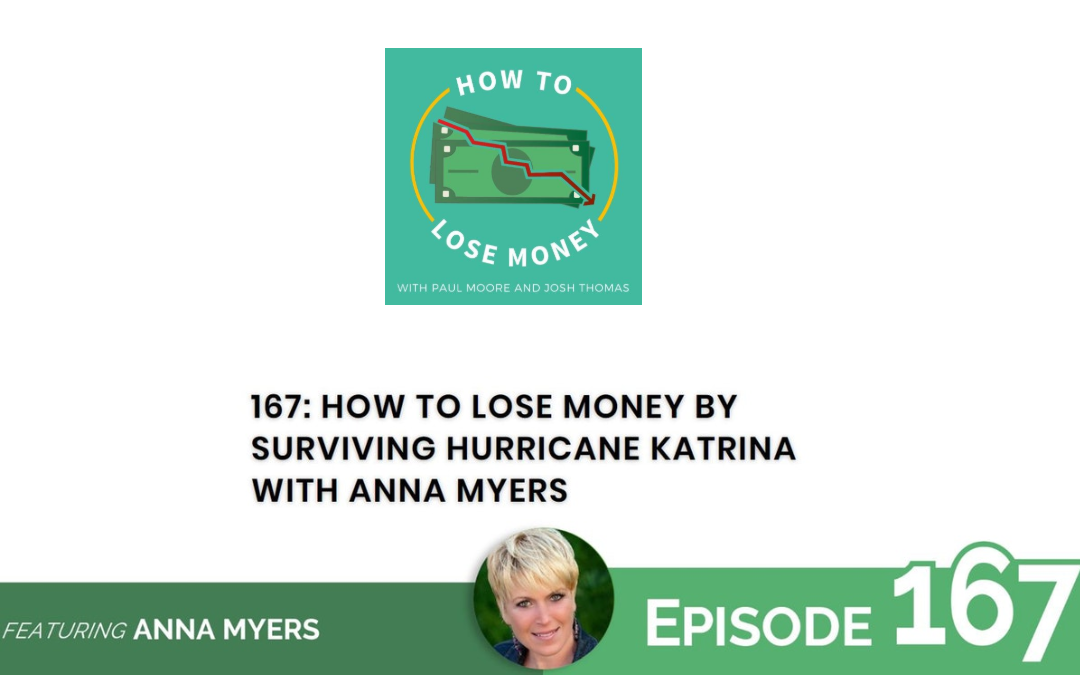 How To Lose Money By Surviving Hurricane Katrina with Anna Myers